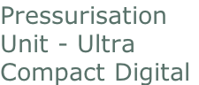 Pressurisation  Unit - Ultra  Compact Digital